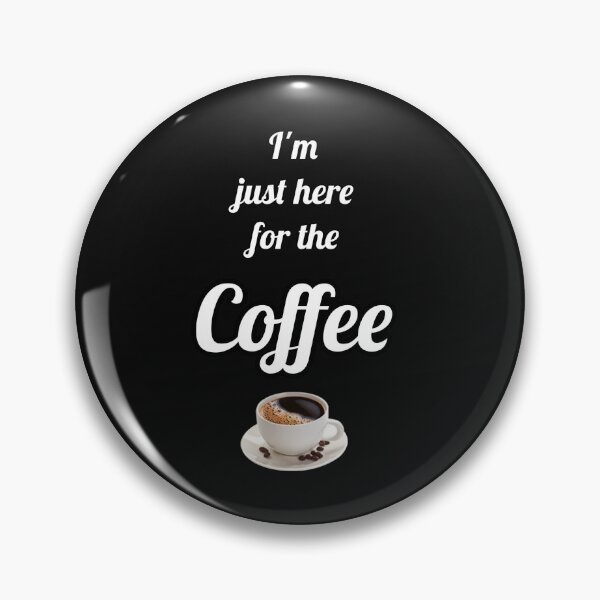Item preview, I'm Just Here For The Coffee designed and sold by McCrea06.