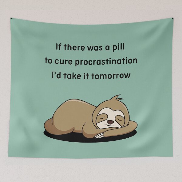 Item preview, Procrastination Humor - Slothful Wit designed and sold by DonneeCreations.
