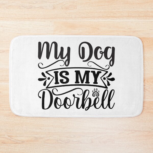 Item preview,  My Dog Is My Doorbell designed and sold by McPurrface.