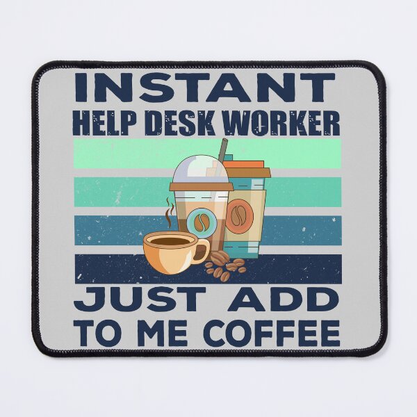 Item preview, Instant help desk worker just add to me coffee, dark text, technical support, IT help desk, technology consulting, it technologies jobs, it department, help desk support , job title,  technician  designed and sold by SGS-.