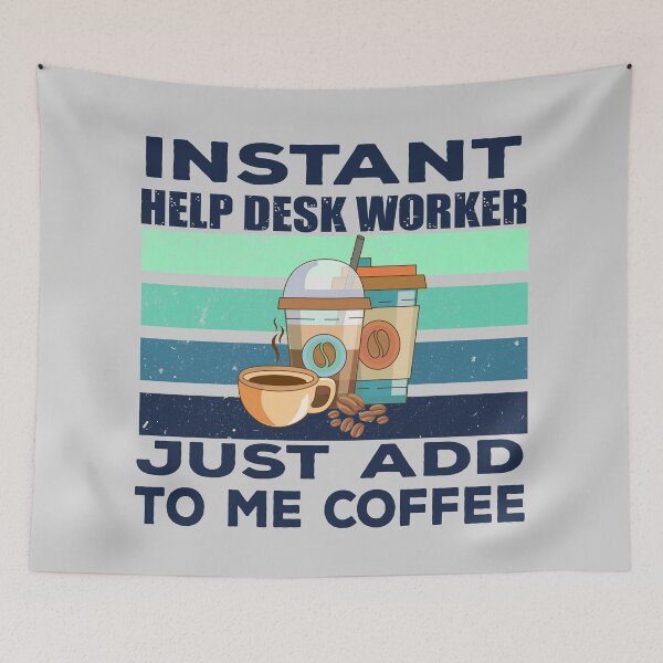 Item preview, Instant help desk worker just add to me coffee, dark text, technical support, IT help desk, technology consulting, it technologies jobs, it department, help desk support , job title,  technician  designed and sold by SGS-.