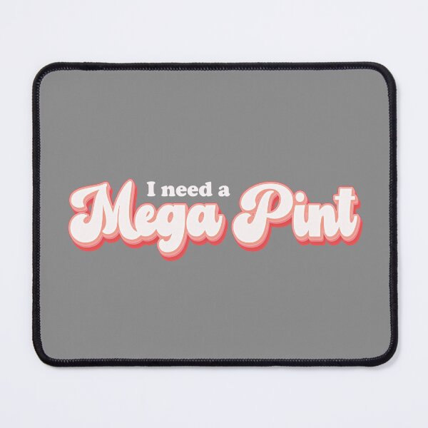 Item preview, I Need a Mega Pint designed and sold by LazyCho.