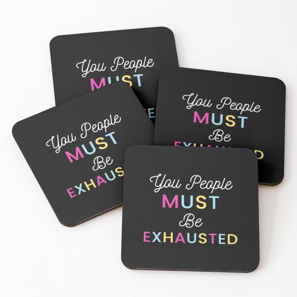 Item preview, You People Must be Exhausted designed and sold by Pixelish.