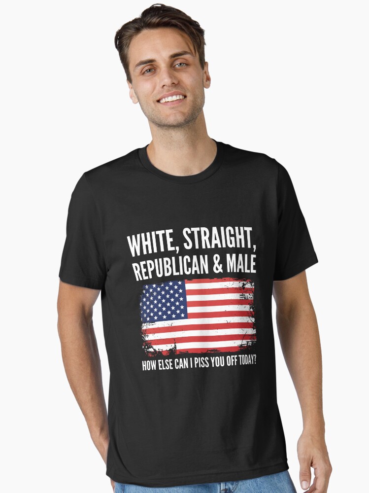 White, Straight, Republican, Male - Funny Republican T-Shirt White, Straight, Republican, Male - Funny Republican T-Shirt