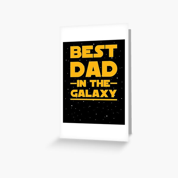 Father's Day - Best Dad in the Galaxy - Birthday Gift Greeting Card
