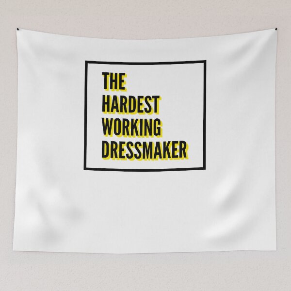Item preview, The Hardest Working Dressmaker Quote For The Best Dressmaker At Work designed and sold by SVPOD.