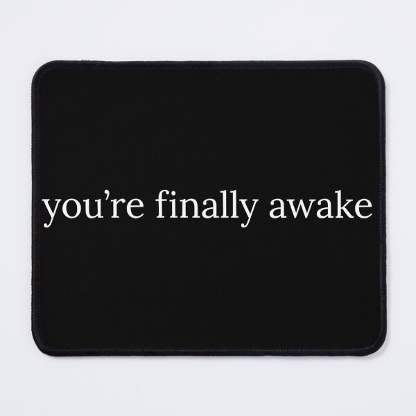 Item preview, You're finally awake  designed and sold by Laura-stbr.