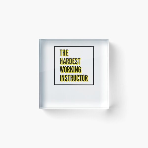 Item preview, The Hardest Working Instructor Quote For The Best Instructor At Work designed and sold by SVPOD.