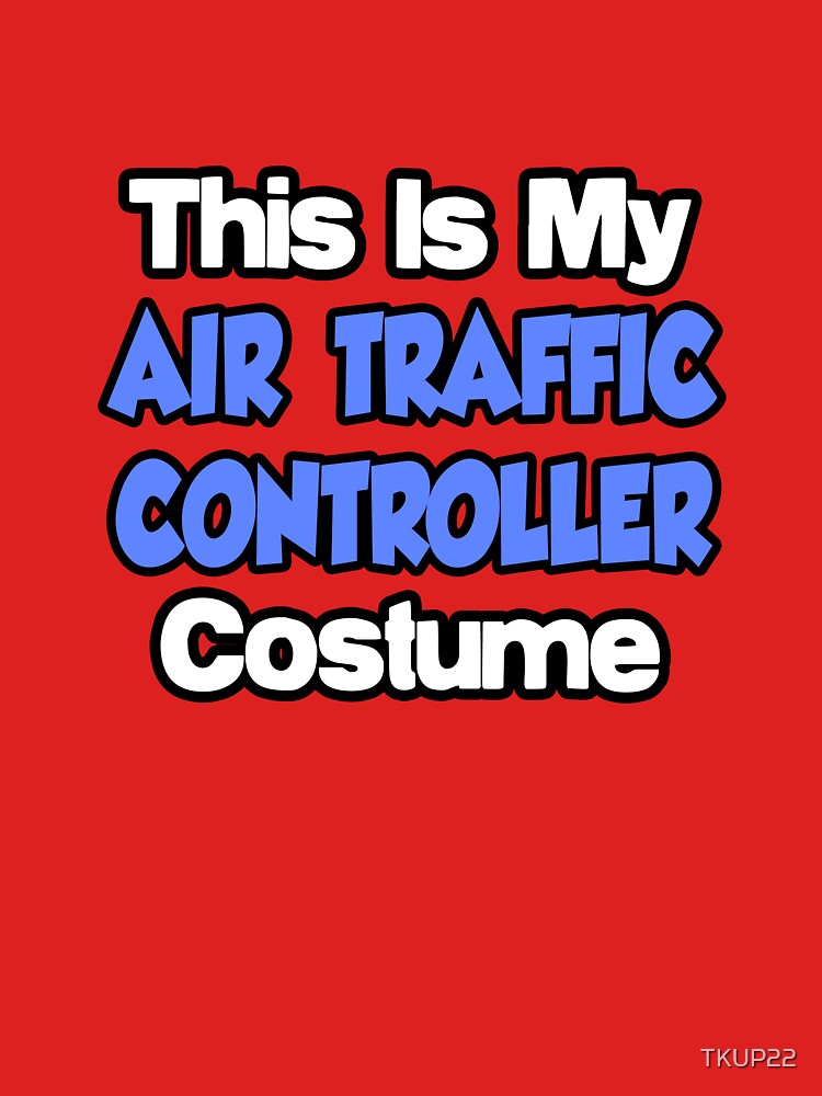 "Air Traffic Controller Costume" Tshirt by TKUP22 Redbubble