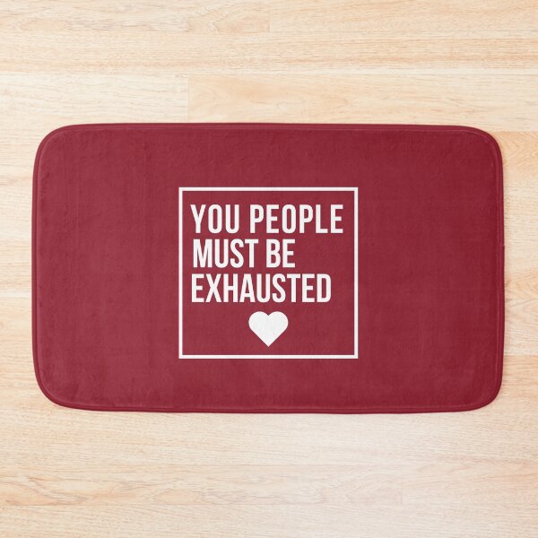 Item preview, You People Must be Exhausted designed and sold by Pixelish.