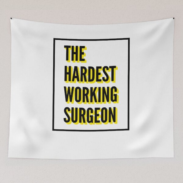 Item preview, The Hardest Working Surgeon Quote For The Best Surgeon At Work designed and sold by SVPOD.