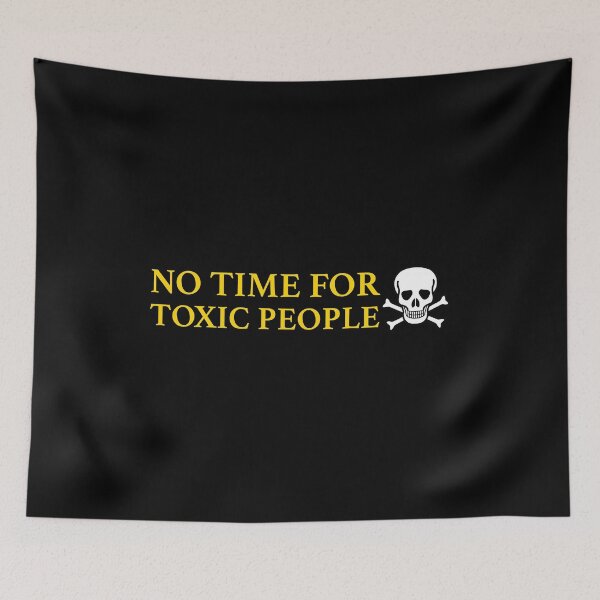 Item preview, No Time For Toxic People designed and sold by TeeARTHY.