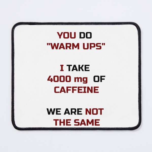 Item preview, GYM funny design - You do "warm ups" I take 4000 mg of caffeine we are not the same designed and sold by DirectNovelplot.