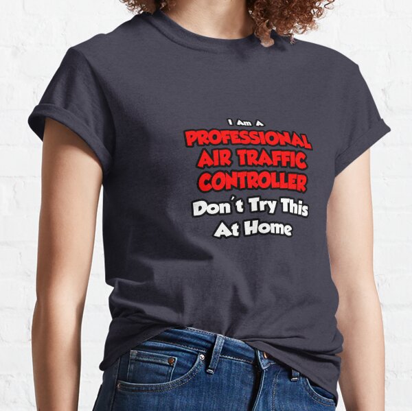 Soy CONTROLADOR AEREO y Tengo La Raz/ón Camiseta
