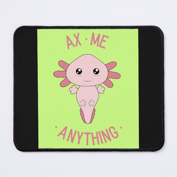 Item preview, Cute Axolotl Ax Me Anything designed and sold by ArtMeetsPizza.