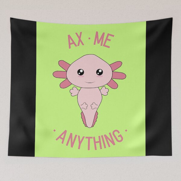 Item preview, Cute Axolotl Ax Me Anything designed and sold by ArtMeetsPizza.