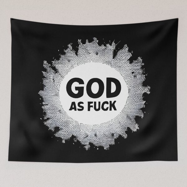 Item preview, God As Fuck designed and sold by PlacidHinds.