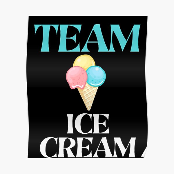 "Funny Team Ice Cream Scoop Cones Eating Love Ice Cream" Poster for Sale by magicsd77 Redbubble