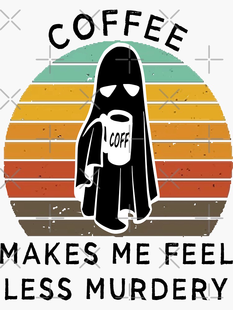 coffee-makes-me-feel-less-murdery-funny-coffee-sticker-for-sale-by