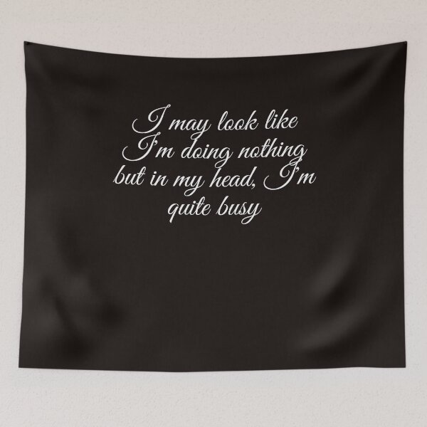 Item preview,  I may look like I'm doing nothing but in my head I'm quite busy designed and sold by SENMARO100.