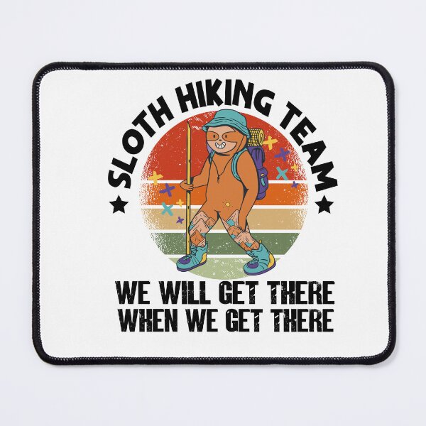 Item preview, Sloth Hiking Team We Will Get There When We Get There designed and sold by Heddar Badreddine.