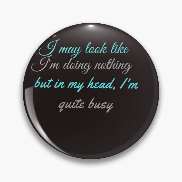 Item preview,  I may look like I'm doing nothing but in my head I'm quite busy designed and sold by SENMARO100.