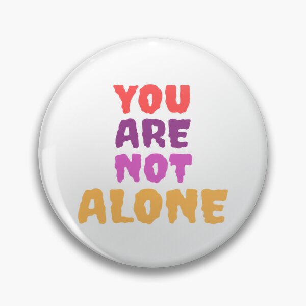 Item preview, You are not ALONE! designed and sold by OnePiyuAshu.