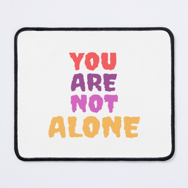 Item preview, You are not ALONE! designed and sold by OnePiyuAshu.