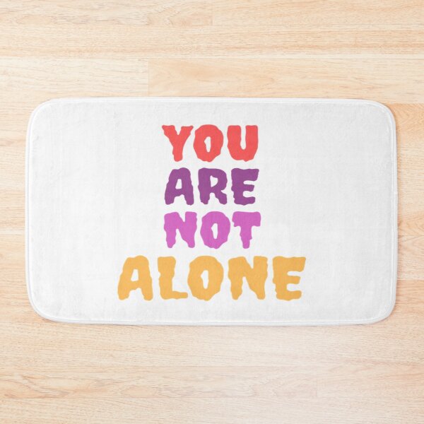 Item preview, You are not ALONE! designed and sold by OnePiyuAshu.