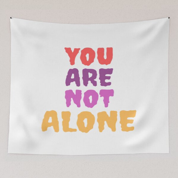 Item preview, You are not ALONE! designed and sold by OnePiyuAshu.