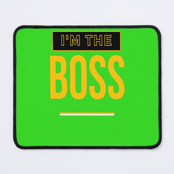 Item preview, I'm the boss designed and sold by MYstoreDARK99.
