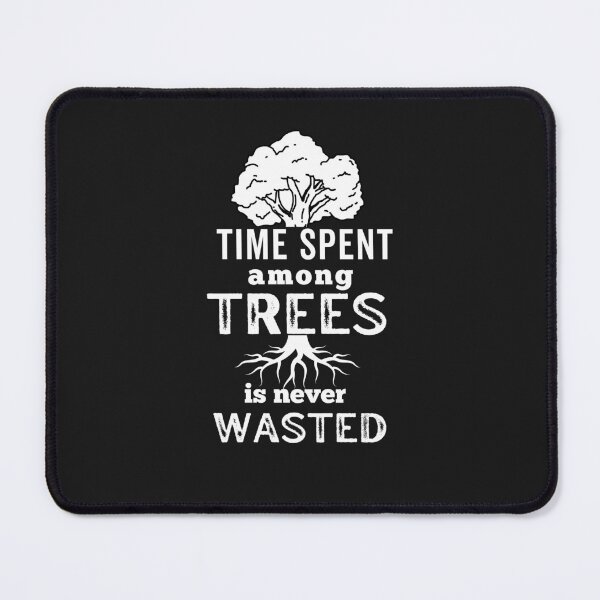 Item preview, Time Spent Among Trees Is Never Time Wasted - World Environment Day 2022 designed and sold by Rainbow Designs.