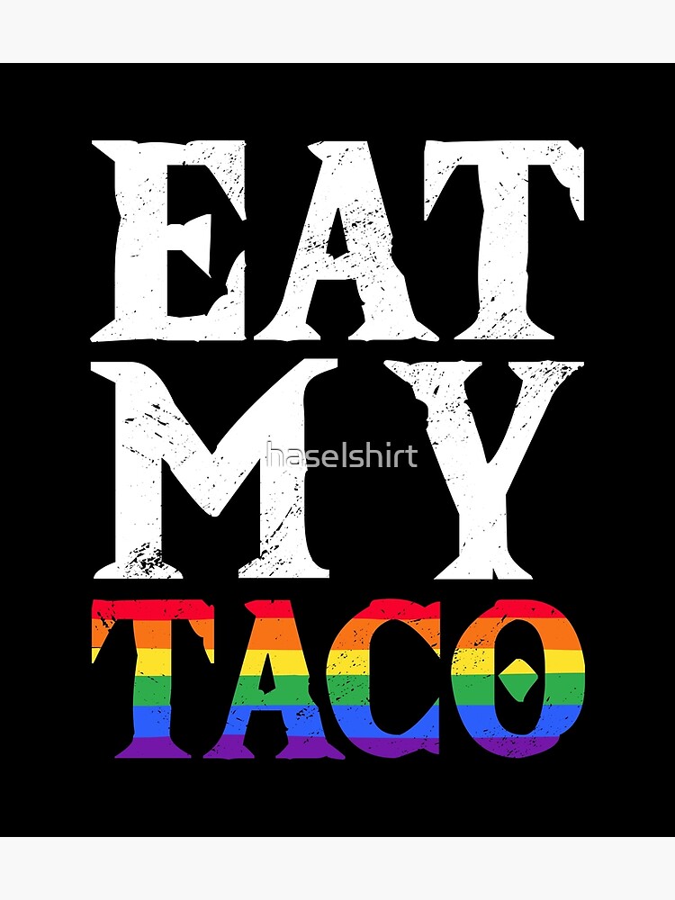 Eat My Tacos Funny Lgbtq Gay Pride Month Cinco De Mayo Poster For Sale By Haselshirt Redbubble 9162