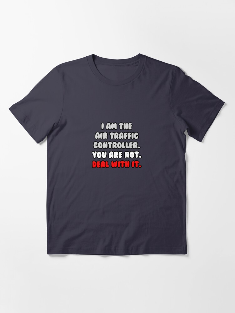 Soy CONTROLADOR AEREO y Tengo La Raz/ón Camiseta