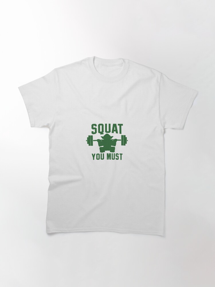 Thumbnail 3 of 7, Classic T-Shirt, Squat you must designed and sold by CreativeStrike.