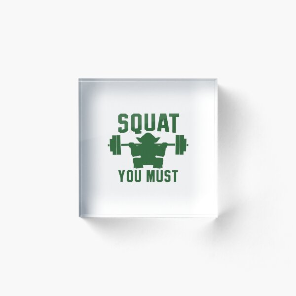 Squat you must Acrylic Block