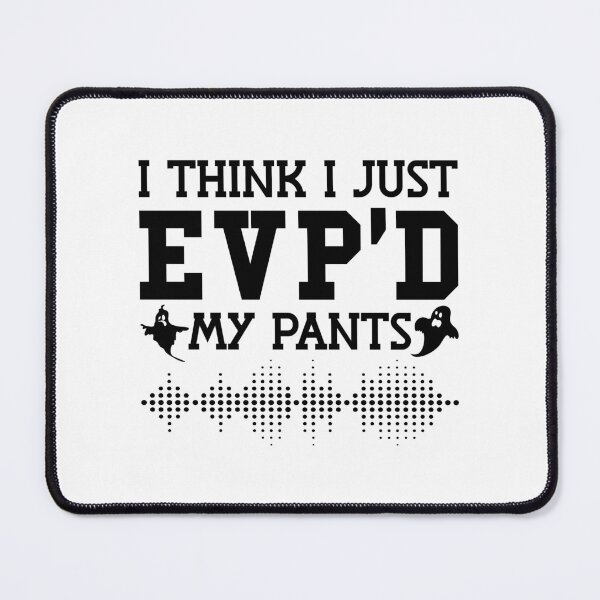 Item preview, I Think I Just EVP'D My Pants Ghost Hunter Hunting designed and sold by tshirtconcepts.