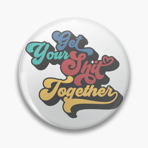 Item preview, Get Your Sh!t Together - RW24 designed and sold by hailish.