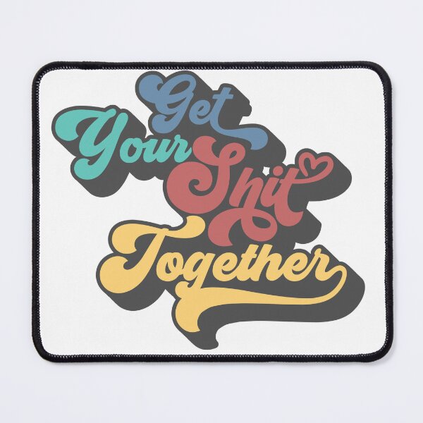 Item preview, Get Your Sh!t Together - RW24 designed and sold by hailish.