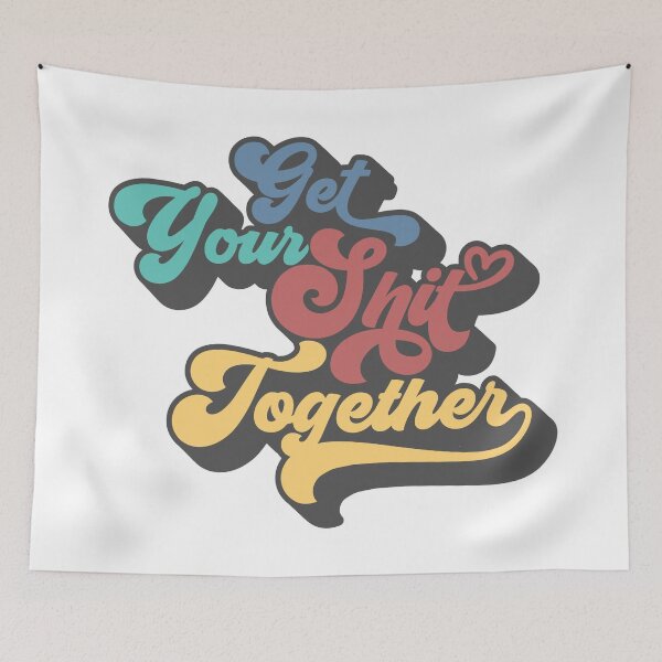 Item preview, Get Your Sh!t Together - RW24 designed and sold by hailish.