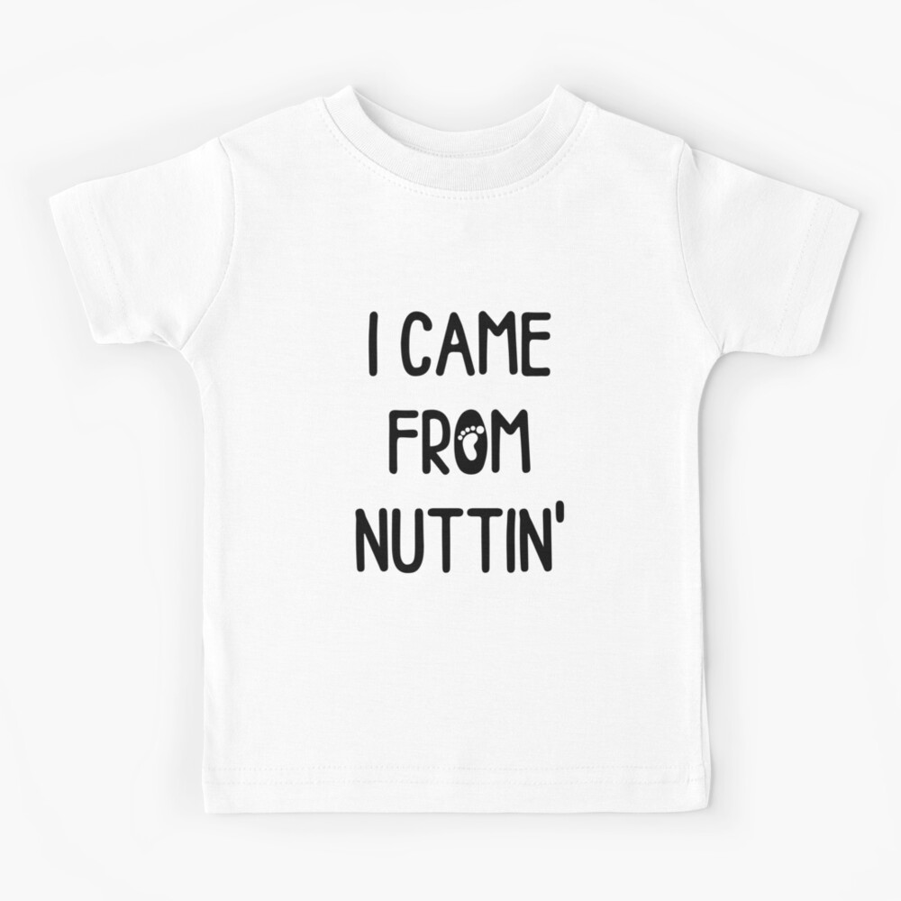 came from nuttin baby onesie