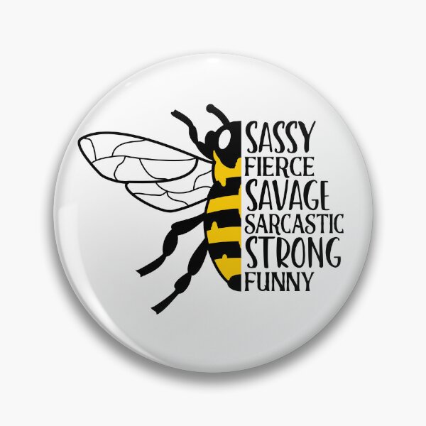Item preview, Bee Sassy Fierce Savage Sarcastic Strong Funny designed and sold by EcMermaid1972.