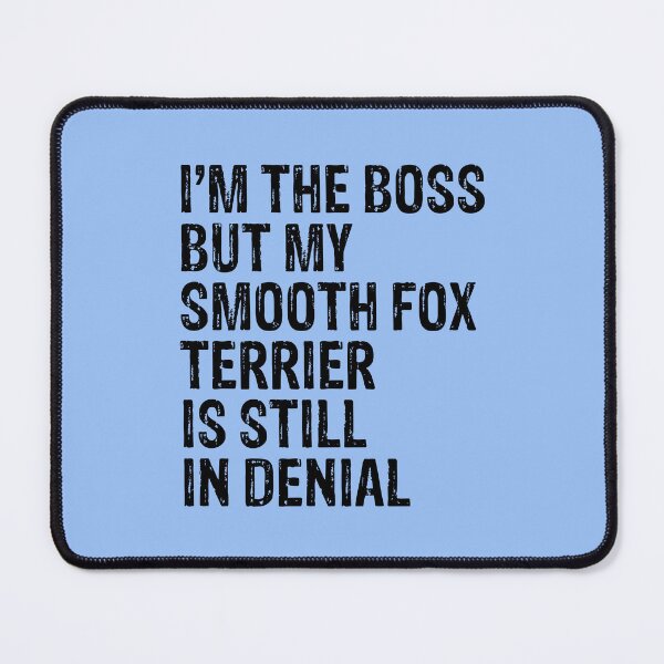 Item preview, I'm The Boss But My Smooth Fox Terrier Still In Denial  designed and sold by Guarddogdrive.