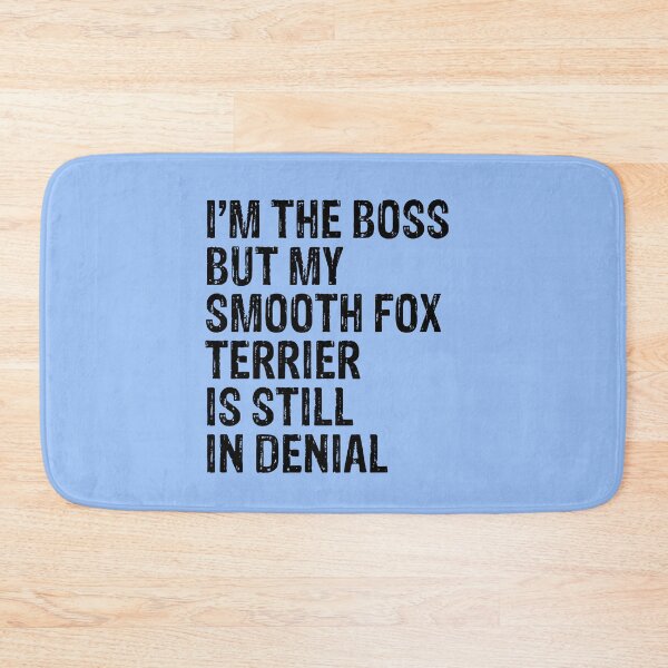 Item preview, I'm The Boss But My Smooth Fox Terrier Still In Denial  designed and sold by Guarddogdrive.