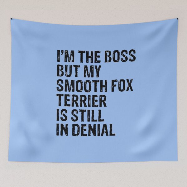Item preview, I'm The Boss But My Smooth Fox Terrier Still In Denial  designed and sold by Guarddogdrive.