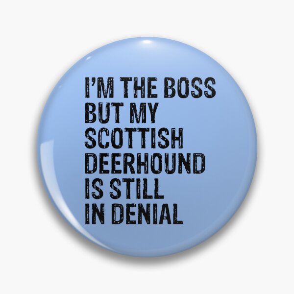 Item preview, I'm The Boss But My Scottish Deerhound Still In Denial  designed and sold by Guarddogdrive.
