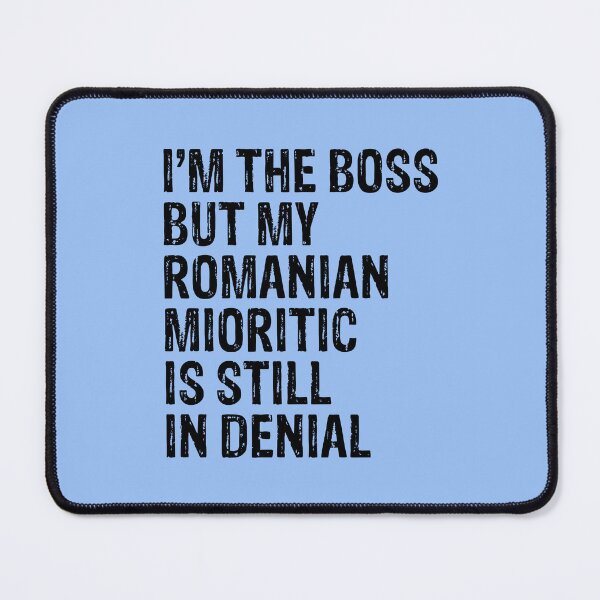 Item preview, I'm The Boss But My Romanian Mioritic Still In Denial  designed and sold by Guarddogdrive.