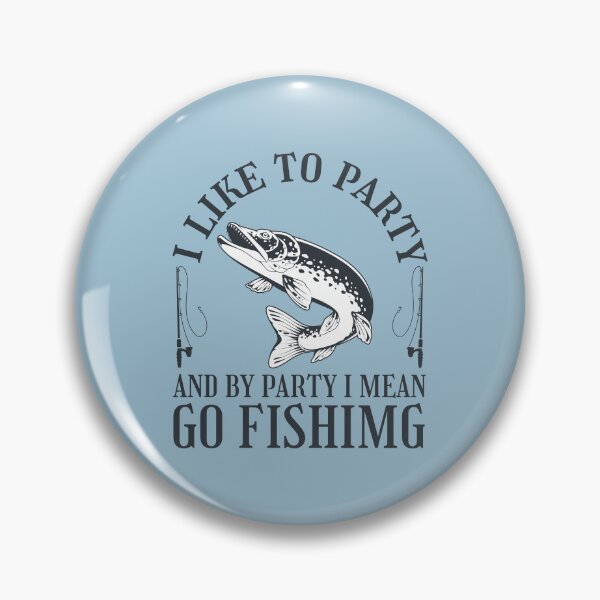 Item preview, i like to party and by party i mean go fishing designed and sold by uranus1store.