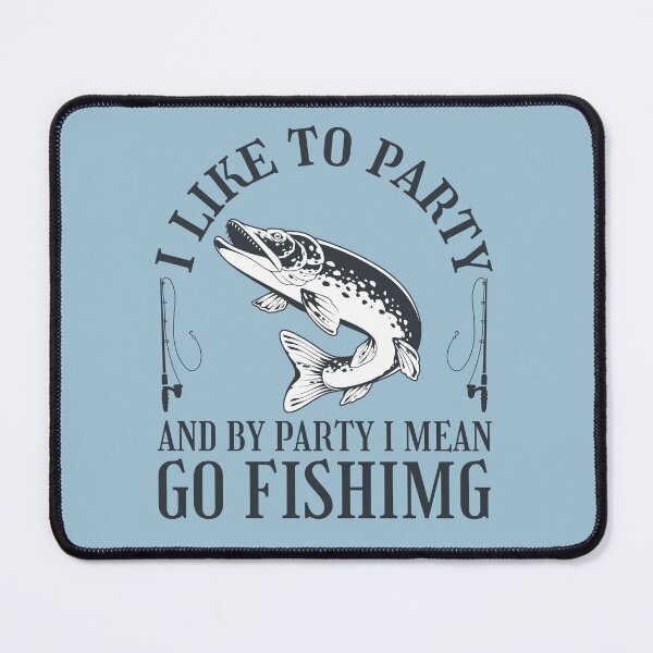 Item preview, i like to party and by party i mean go fishing  designed and sold by uranus1store.