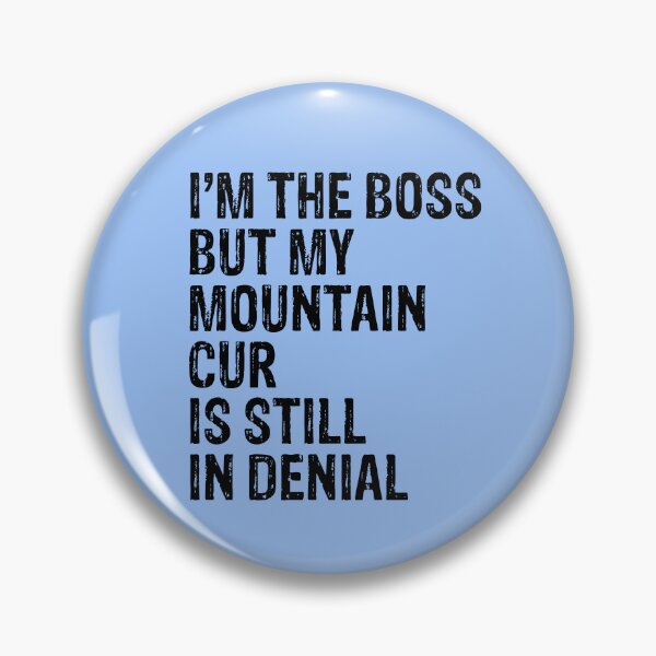 Item preview, I'm The Boss But My Mountain Cur Still In Denial  designed and sold by Guarddogdrive.